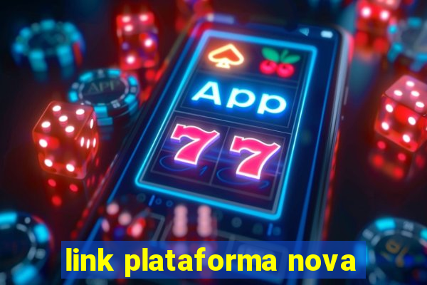 link plataforma nova